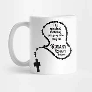 The greatest method of praying is to pray the Rosary Mug